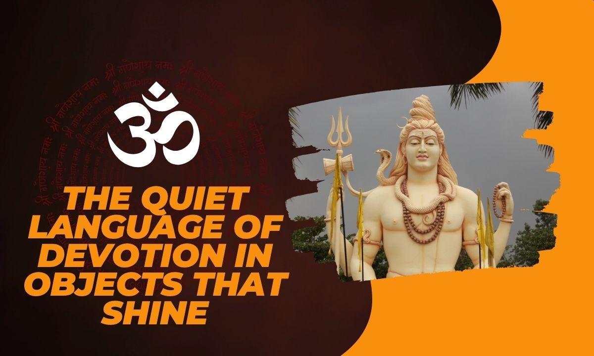 The Quiet Language Of Devotion In Objects That Shine